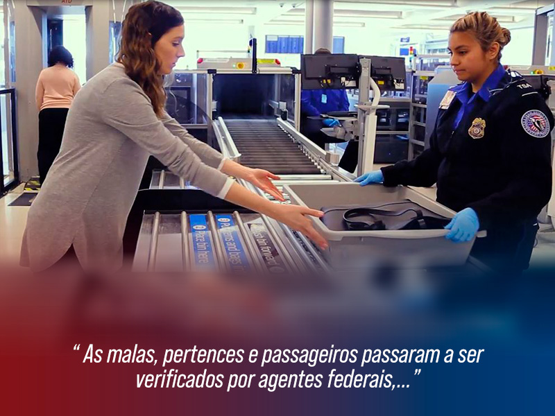 As malas pertences e passageiros passaram a ser verificados por agentes federais As malas pertences e passageiros passaram a ser verificados por agentes federais
